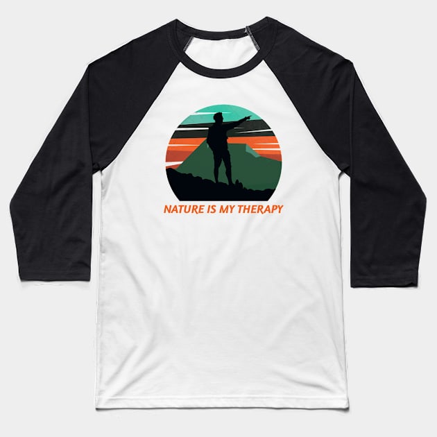 Nature Is My Therapy Baseball T-Shirt by Our Pro Designs